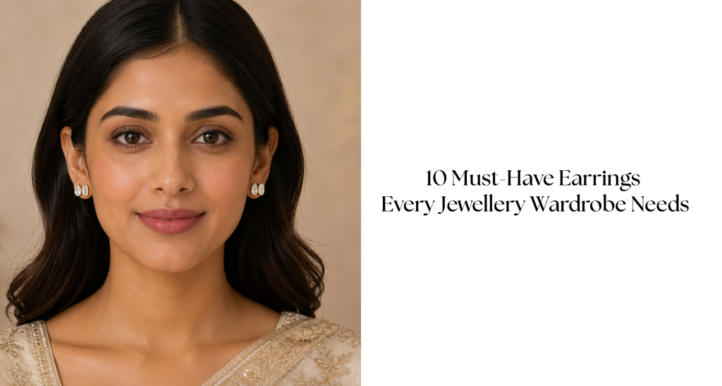 10 Must-Have Earrings Every Jewellery Wardrobe Needs
