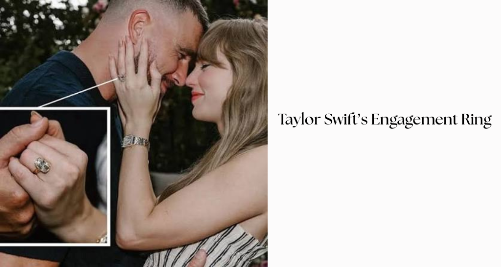 Taylor Swift’s Engagement Ring