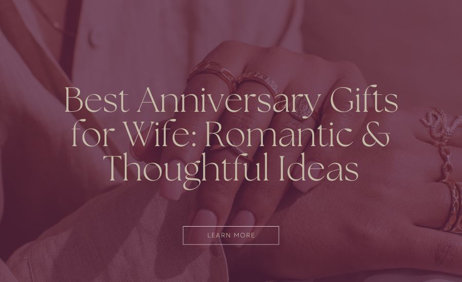 Anniversary Gifts for Wife