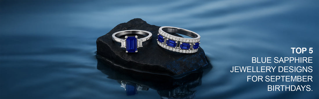 Top 5 Blue Sapphire Jewellery Designs to Celebrate September Birthdays