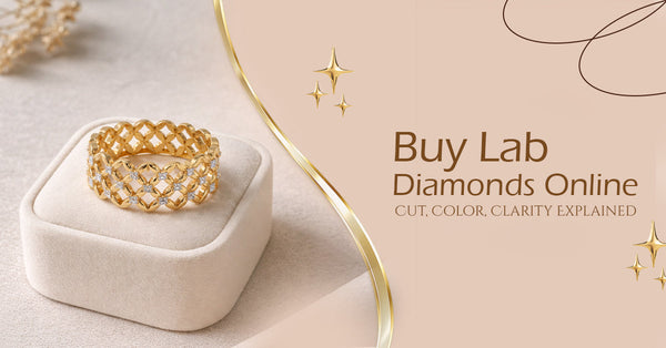 How to Buy Lab Diamonds Online in India: Cut, Color, Clarity Explained