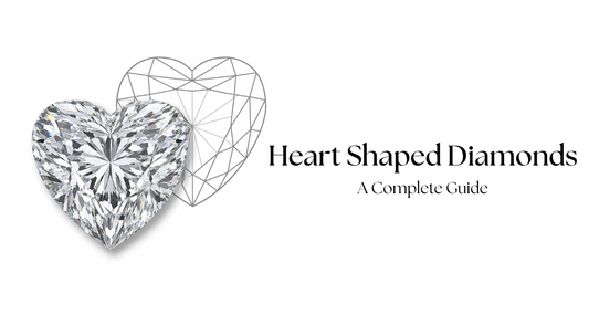 Heart Shaped Diamonds - A Complete Guide