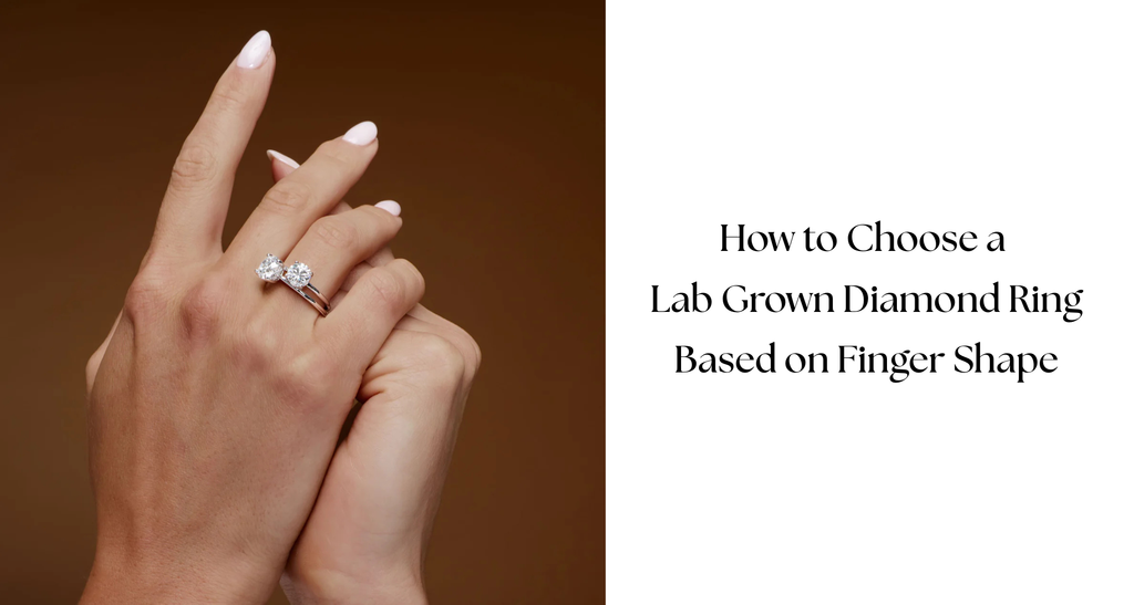 How to Choose a Lab Grown Diamond Ring Based on Finger Shape