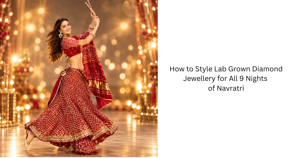 How to Style Lab Grown Diamond Jewellery for All 9 Nights of Navratri