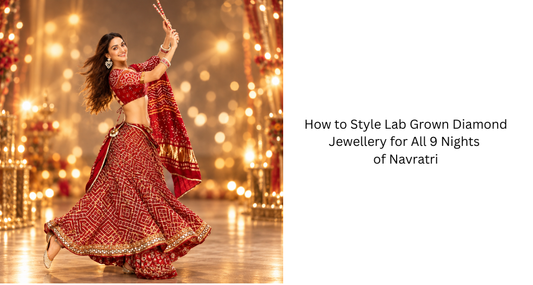 How to Style Lab Grown Diamond Jewellery for All 9 Nights of Navratri