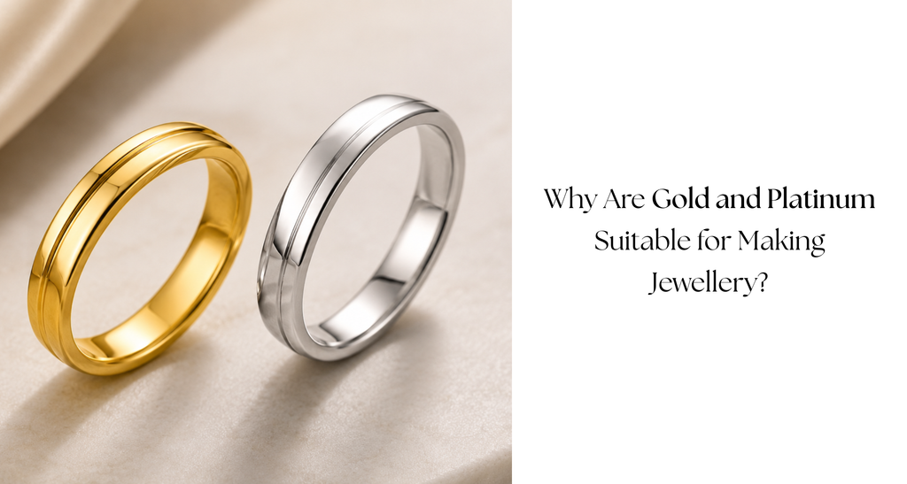 Why Are Gold and Platinum Suitable for Making Jewellery?