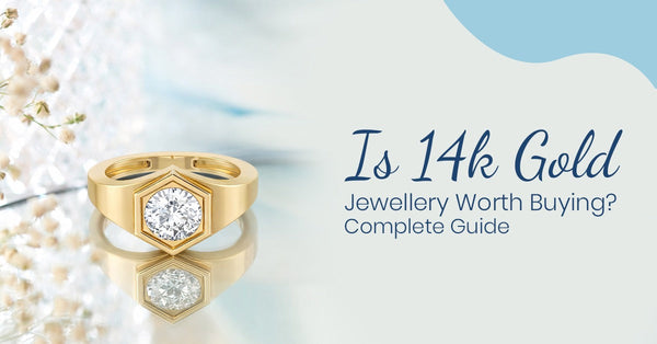 Is 14k Gold Jewellery Worth Buying? Complete Guide