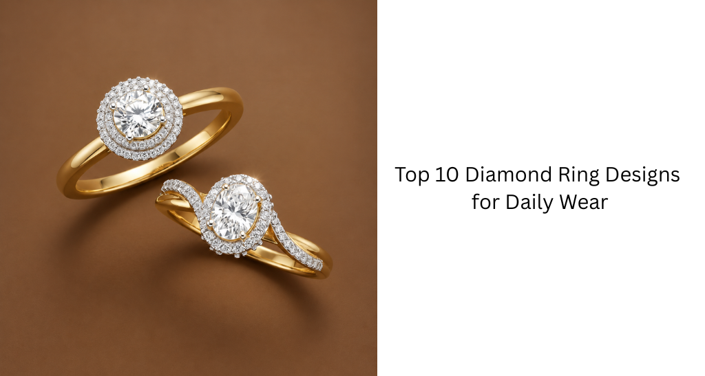Top 10 Diamond Ring Designs for Daily Wear