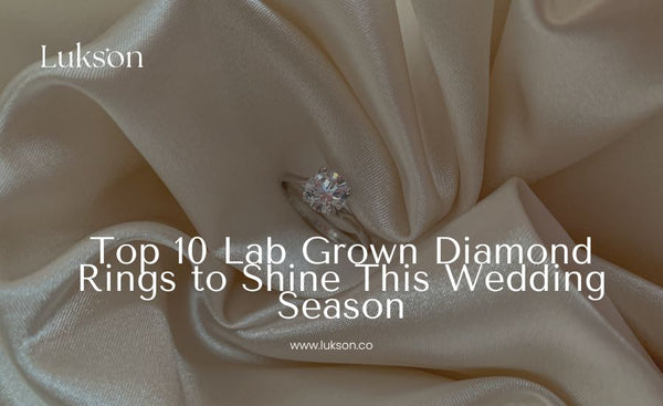 Top 10 Lab Grown Diamond Rings to Shine This Wedding Season