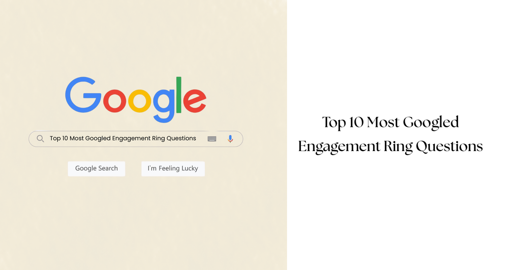 Top 10 Most Googled Engagement Ring Questions