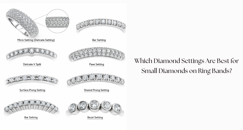 Which Diamond Settings Are Best for Small Diamonds on Ring Bands?