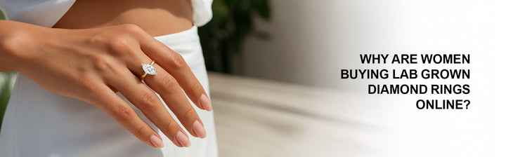 Why Are Women Buying Lab Grown Diamond Rings Online?