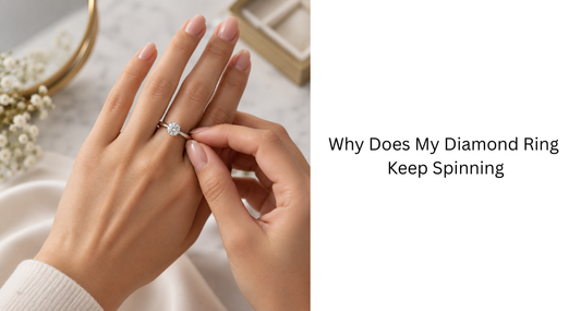 Why Does My Diamond Ring Keep Spinning? Causes and Practical Fixes