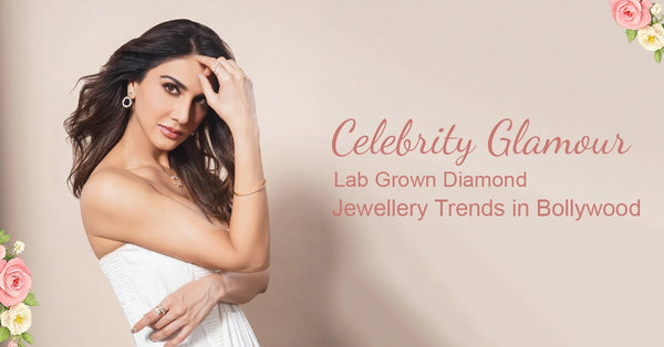Lab Grown Diamond Jewellery Trends in Bollywood: Celebrity Styles 2026