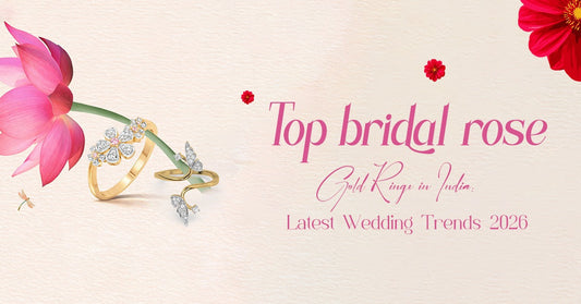 Top 10 Bridal Rose Gold Rings in India: Latest Wedding Trends 2026