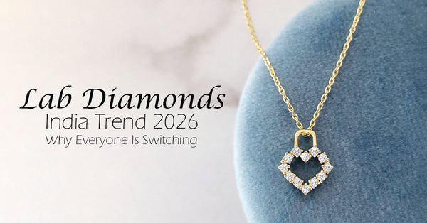 Lab Diamonds India Trend 2026: Why Everyone Is Switching