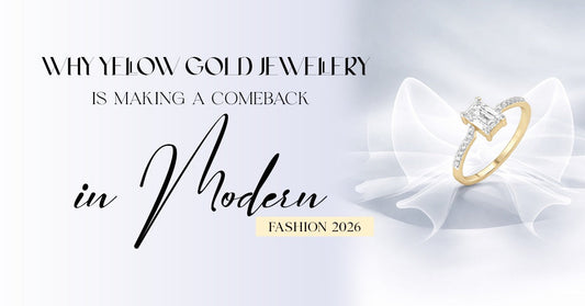 Why Yellow Gold Jewellery Is Making a Comeback in Modern Fashion 2026