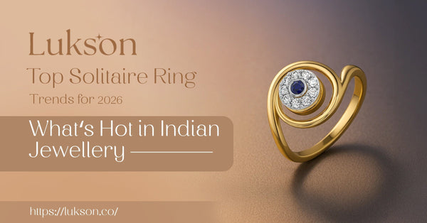 Top 5 Solitaire Ring Trends for 2026: What’s Hot in Indian Jewellery
